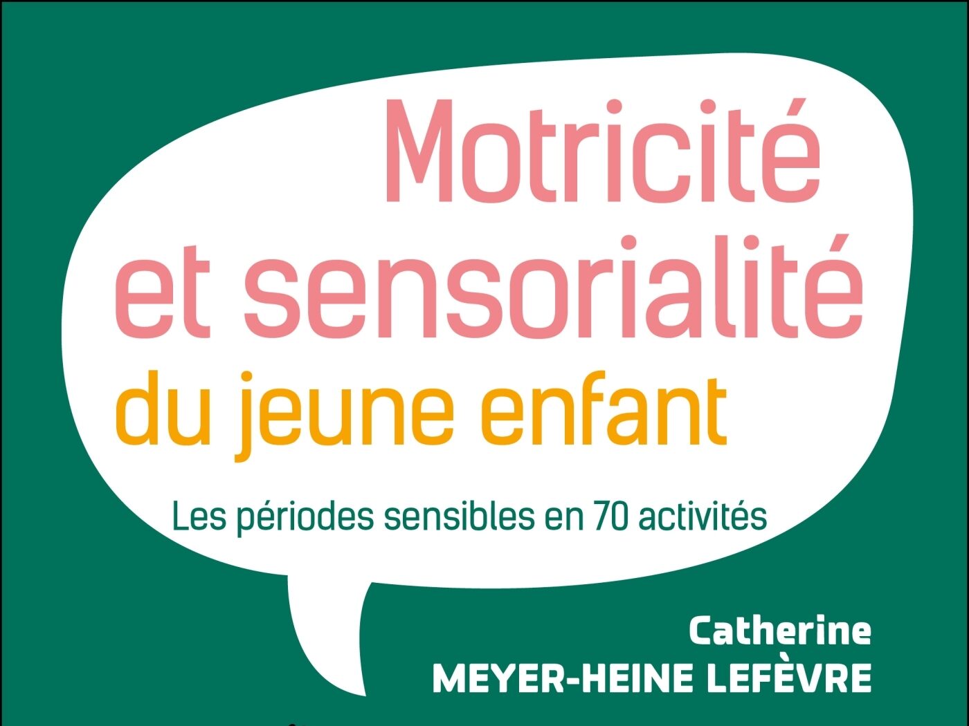 [Conseil lecture] Motricité et sensorialité du jeune enfant : les périodes sensibles en 70 activités